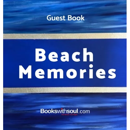Guest Book: Beach Memories: A guestbook of all our friends, families and celebrities who visit our beach home: Ideal for AirBNB, beach houses, bed & b