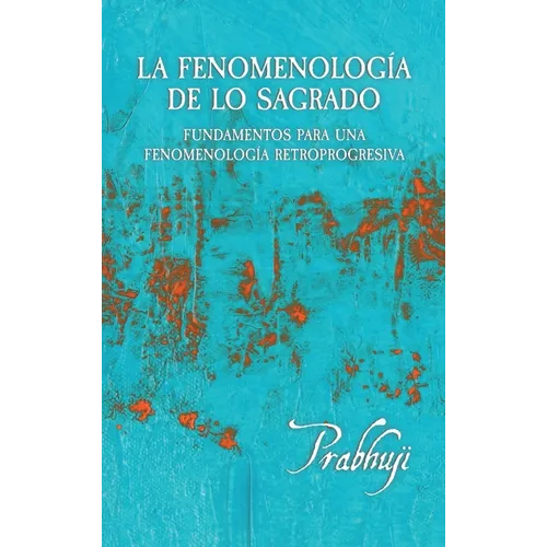 La fenomenologia de lo sagrado: Fundamentos para una Fenomenologia Retroprogresiva