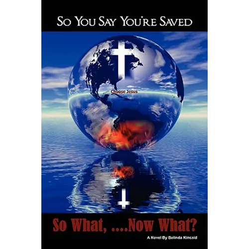So You Say You're Saved, So What... Now What?