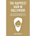 The Happiest Man in Hollywood: How to Attract, Keep, and Build a Great Relationship with the Right Woman for You