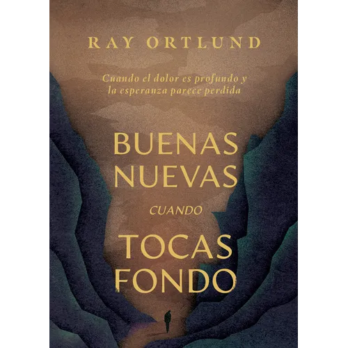 Buenas Nuevas Cuando Tocas Fondo: Cómo Encontrar a Dios En Medio del Dolor Y La Desesperanza