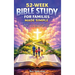 52-Week Bible Study for Families Made Simple: Weekly Lessons, Guided Questions, and Prayers to Grow in Faith Together