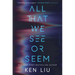 All That We See or Seem