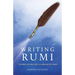 Writing Rumi: Poems Along an Illuminated Way
