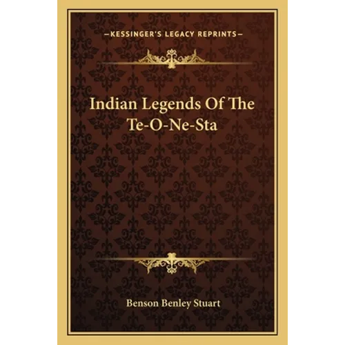 Indian Legends Of The Te-O-Ne-Sta