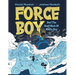 Force Boy: And The Giant Mech Of Mecha Boy