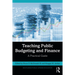 Teaching Public Budgeting and Finance: A Practical Guide
