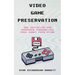 Video Game Preservation: How Emulation and Homebrew Communities Save Games From Dying