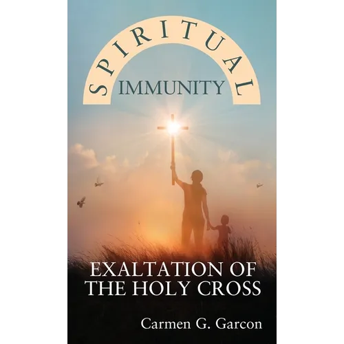 Spiritual Immunity: Exaltation of the Holy Cross