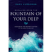 Breaking Open the Fountain of Your Deep: Discovering the Prophetic Pattern of the Spirit-Filled Life