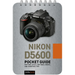 Nikon D5600: Pocket Guide: Buttons, Dials, Settings, Modes, and Shooting Tips