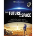 Our Future in Space: Imagining Moon Bases, Missions to Mars, and More