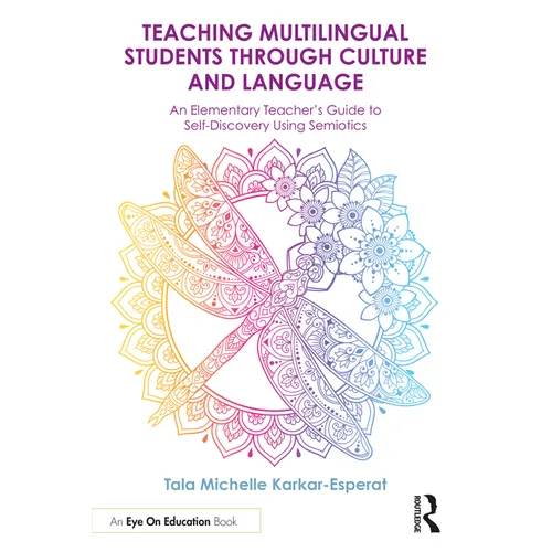 Teaching Multilingual Students Through Culture and Language: An Elementary Teacher's Guide to Self-Discovery Using Semiotics