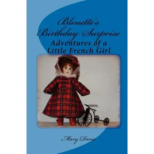 Bleuette's Birthday Surprise: Adventures of a Little French Girl
