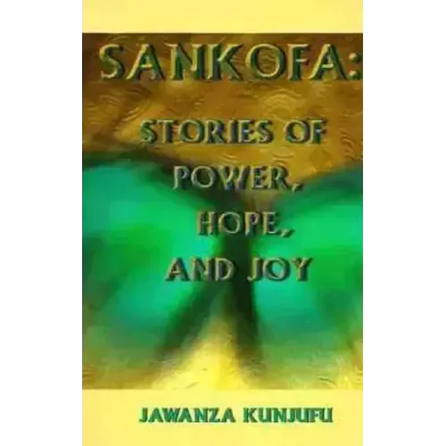 Sankofa: Stories of Power, Hope, and Joy