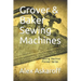 Grover & Baker Sewing Machines: Sewing Machine Pioneer Series