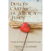 Cartas de Dulce Amor a Jesus: Tú viaje de 90 días de intimidad con Jesús