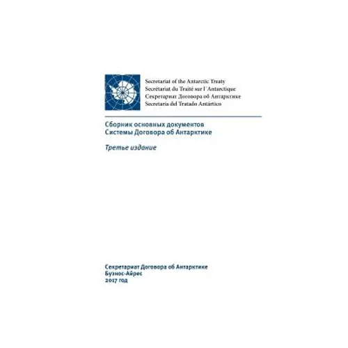 Compilation of Key Documents of the Antarctic Treaty System (in Russian). Third Edition