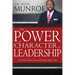 The Power of Character in Leadership: How Values, Morals, Ethics, and Principles Affect Leaders