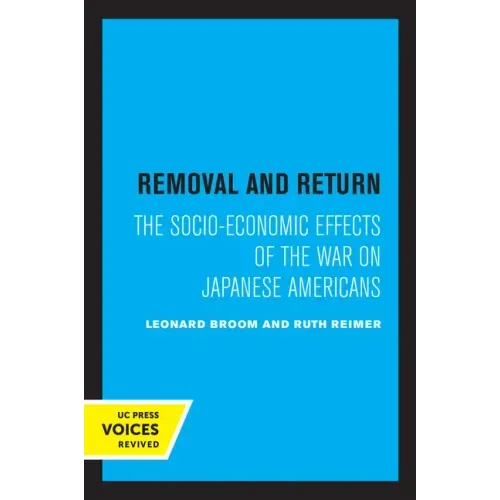 Removal and Return: The Socio-Economic Effects of the War on Japanese Americans