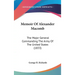 Memoir Of Alexander Macomb: The Major General Commanding The Army Of The United States (1833)
