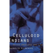 Celluloid Indians: Native Americans and Film
