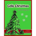 Cello Christmas for the Beginner: Easy Christmas Favorites for Early Cellists