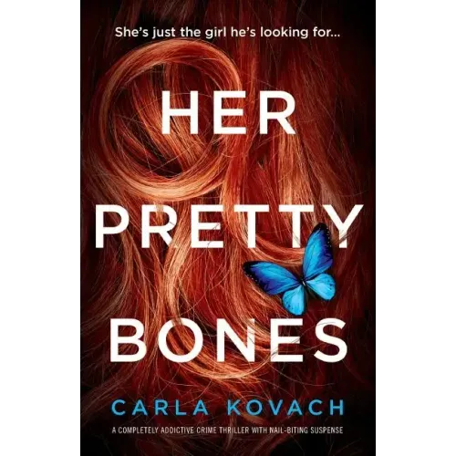 Her Pretty Bones: A completely addictive crime thriller with nail-biting suspense