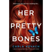 Her Pretty Bones: A completely addictive crime thriller with nail-biting suspense