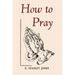 How to Pray