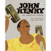 John Henry: An American Legend