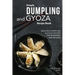 Simple Dumpling and Gyoza Recipe Book: Delicious Dumpling & Gyoza Recipes for Beginners and Beyond