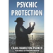 Psychic Protection: -a beginner's guide to safe mediumship and clearing life's obstacles.