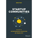 Startup Communities: Building an Entrepreneurial Ecosystem in Your City