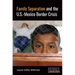 Family Separation and the U.S.-Mexico Border Crisis