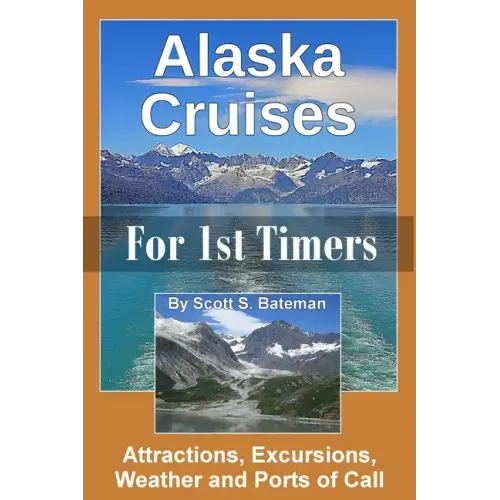 Alaska Cruises for 1st Timers: Attractions, Excursions, Weather and Ports of Call