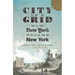 City on a Grid: How New York Became New York