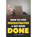 How To Stop Procrastination & Get More Done