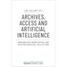 Archives, Access, and Artificial Intelligence: Working with Born-Digital and Digitised Archival Collections