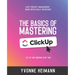 Mastering the Basics of ClickUp: Get Up and Running in No Time: Easy project management using repeatable processes
