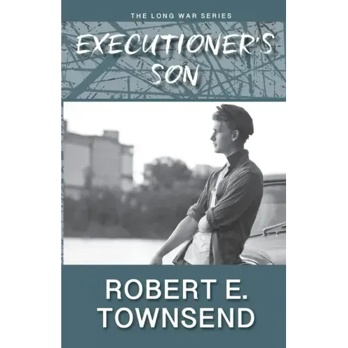 The Executioner's Son: Book three in the Long War series.