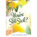You're Still Sick?