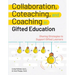 Collaboration, Coteaching, and Coaching in Gifted Education: Sharing Strategies to Support Gifted Learners