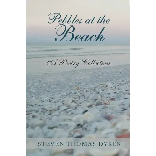 Pebbles at the Beach: A Poetry Collection