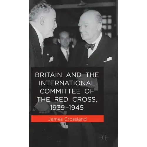 Britain and the International Committee of the Red Cross, 1939-1945