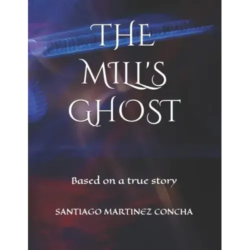 The Mill's Ghost: Based on a true story