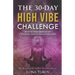 The 30-Day High Vibe Challenge: How to Stay Grounded, Centered, and in High Vibration