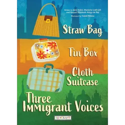 Straw Bag, Tin Box, Cloth Suitcase: Three Immigrant Voices: Three Immigrant Voices