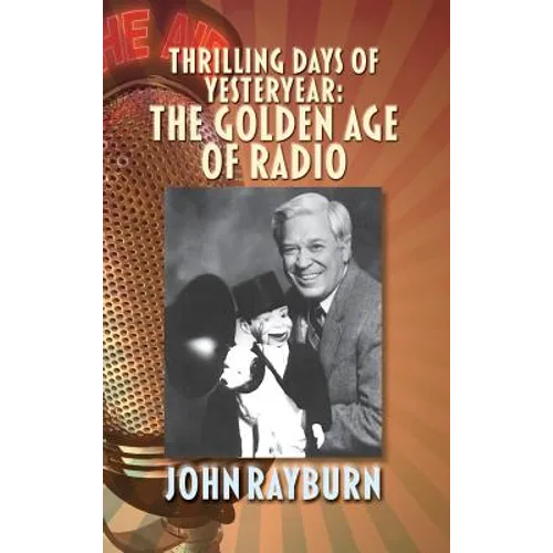 Thrilling Days of Yesteryear: The Golden Age of Radio (hardback)