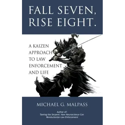 Fall Seven, Rise Eight. A Kaizen Approach to Law Enforcement and Life